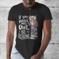 If You Need Me Owl Be Reading Cute Owl Book Lover Men's V-Neck T-Shirt If You Need Me Owl Be Reading Cute Owl Book Lover Men's V-Neck T-Shirt