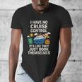 I Have No Cruise Control-It's Like They Book Themselves Men's V-Neck T-Shirt I Have No Cruise Control-It's Like They Book Themselves Men's V-Neck T-Shirt