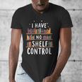 i Have No Shelf Control Book Lovers Book Reading Library Men's V-Neck T-Shirt i Have No Shelf Control Book Lovers Book Reading Library Men's V-Neck T-Shirt