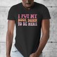 I Put My Book Down To Be Here Book Lover Book Nerd Men's V-Neck T-Shirt
