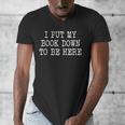 I Put My Book Down To Be Here Men's V-Neck T-Shirt