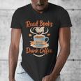 Read Books And Drink Coffee Cozy Book Lover Men's V-Neck T-Shirt Read Books And Drink Coffee Cozy Book Lover Men's V-Neck T-Shirt