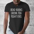 Read Books Drink Tea Fight Evil Men's V-Neck T-Shirt Read Books Drink Tea Fight Evil Men's V-Neck T-Shirt