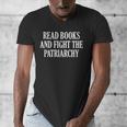 Read Books And Fight The Patriarchy Men's V-Neck T-Shirt Read Books And Fight The Patriarchy Men's V-Neck T-Shirt