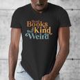 Read Books Be Kind Stay Weird Book Reader Men's V-Neck T-Shirt Read Books Be Kind Stay Weird Book Reader Men's V-Neck T-Shirt