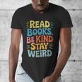Read Books Be Kind Stay Weird The Perfect Life Formula Men's V-Neck T-Shirt