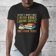That What i Do i Read Books And i Know Things Coffee Reading Men's V-Neck T-Shirt
