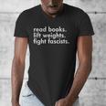 Read Books Lift Weights Fight Fascists Reading Activism Meme Men's V-Neck T-Shirt