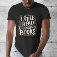 I Still Read Childrens Books First Day Of School Kid Reading Men's V-Neck T-Shirt