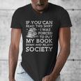 If You Can Read This I Was Forced To Put My Book Down Reader Men's V-Neck T-Shirt If You Can Read This I Was Forced To Put My Book Down Reader Men's V-Neck T-Shirt