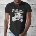 I Read Past My Bedtime Late Night Readers Book Club Men's V-Neck T-Shirt I Read Past My Bedtime Late Night Readers Book Club Men's V-Neck T-Shirt