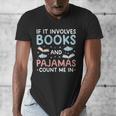 Reading Bedtime If It Involves Books And Pajamas Count Me In Men's V-Neck T-Shirt