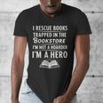 I Rescue Books Trapped In The Bookstore I’m Not A Hoarder Men's V-Neck T-Shirt I Rescue Books Trapped In The Bookstore I’m Not A Hoarder Men's V-Neck T-Shirt