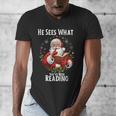 He Sees What You'Ve Been Reading Santa Book Lover For Women Men's V-Neck T-Shirt He Sees What You'Ve Been Reading Santa Book Lover For Women Men's V-Neck T-Shirt