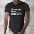 Show Me Your Books Reading Pun Library Men's V-Neck T-Shirt