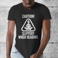 Slippery When Reading Unhinged Book Lover Meme Witty Men's V-Neck T-Shirt Slippery When Reading Unhinged Book Lover Meme Witty Men's V-Neck T-Shirt