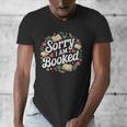 Sorry i Am Booked Reading Read Books Reader Nerd Men's V-Neck T-Shirt Sorry i Am Booked Reading Read Books Reader Nerd Men's V-Neck T-Shirt