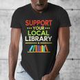 Support Your Local Library Librarian Reader Book Lover Men's V-Neck T-Shirt