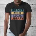 Support Your Local Library Worker Librarian Bookworm Men's V-Neck T-Shirt Support Your Local Library Worker Librarian Bookworm Men's V-Neck T-Shirt