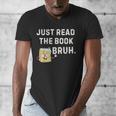 Teacher Quote Just Read The Book Bruh For Men Women Girls Kids Men's V-Neck T-Shirt
