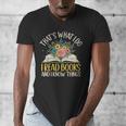 That's What I Do I Read Books And I Know Things Reading Men's V-Neck T-Shirt That's What I Do I Read Books And I Know Things Reading Men's V-Neck T-Shirt