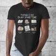 Things I Do In My Spare Time Read Books Buy Books Men's V-Neck T-Shirt Things I Do In My Spare Time Read Books Buy Books Men's V-Neck T-Shirt