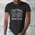 Tired Moms Book Club Men's V-Neck T-Shirt Tired Moms Book Club Men's V-Neck T-Shirt