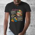 A Woman Cannot Survive On Books Alone She Also Needs Yarn Men's V-Neck T-Shirt
