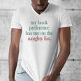 My Book Preference Has Me On The Naughty List For Christmas Men's V-Neck T-Shirt My Book Preference Has Me On The Naughty List For Christmas Men's V-Neck T-Shirt
