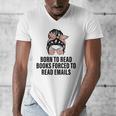 Born To Read Books Forced To Read Emails Messy Bun Reading Men's V-Neck T-Shirt