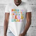 Born To Read Books Forced To Read Emails Reader Librarian Premium Men's V-Neck T-Shirt