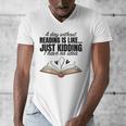 A Day Without Reading Is Like I Have No Idea Women Books Men's V-Neck T-Shirt A Day Without Reading Is Like I Have No Idea Women Books Men's V-Neck T-Shirt