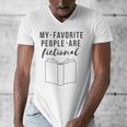 My Favorite People Are Fictional Book Reader Lover Men's V-Neck T-Shirt My Favorite People Are Fictional Book Reader Lover Men's V-Neck T-Shirt