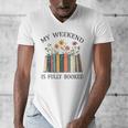 My Weekend Is Fully Booked Cozy Bookish Men's V-Neck T-Shirt My Weekend Is Fully Booked Cozy Bookish Men's V-Neck T-Shirt