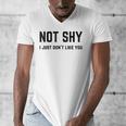 Not Shy I Just Don't Like You Introverting Men's V-Neck T-Shirt Not Shy I Just Don't Like You Introverting Men's V-Neck T-Shirt