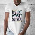 Too Peopley Outside Introvert Quote Men's V-Neck T-Shirt Too Peopley Outside Introvert Quote Men's V-Neck T-Shirt