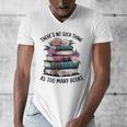 There Is No Such Thing As Too Many Books Lover Women Kids Men's V-Neck T-Shirt