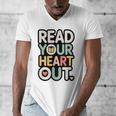 Read Your Heart Out Book Lover Quote Men Women Men's V-Neck T-Shirt