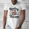 Reading Is My Therapy Book Lover Bookworm Men's V-Neck T-Shirt