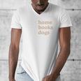 Stay Home Read Books Love Dogs Men's V-Neck T-Shirt