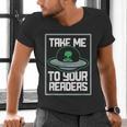 Alien Quote Take Me To Your Readers Sci-Fi Ufo Book Lover Men's V-Neck T-Shirt Alien Quote Take Me To Your Readers Sci-Fi Ufo Book Lover Men's V-Neck T-Shirt