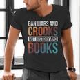 Ban Liars And Crooks Not History And Books Men's V-Neck T-Shirt
