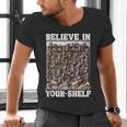 Believe In Your-Shelf Bookworm Book Shelf Reader Men's V-Neck T-Shirt Believe In Your-Shelf Bookworm Book Shelf Reader Men's V-Neck T-Shirt