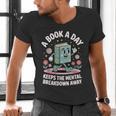 A Book A Day Keeps The Mental Breakdown Away Men's V-Neck T-Shirt A Book A Day Keeps The Mental Breakdown Away Men's V-Neck T-Shirt
