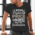 I Book Flights Not By Destination Budget Traveler Traveling Men's V-Neck T-Shirt I Book Flights Not By Destination Budget Traveler Traveling Men's V-Neck T-Shirt