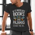 Book Lovers If It Involves Books And Pajamas Count Me In Men's V-Neck T-Shirt