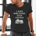 I Have More Books Than Friends Sarcastic Reader Introvert Men's V-Neck T-Shirt