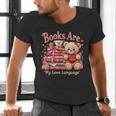Books Are My Love Language Teddy Bear Book Lovers Valentine Men's V-Neck T-Shirt