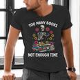 Too Many Books Not Enough Time Skeleton Flowers Reader Men's V-Neck T-Shirt Too Many Books Not Enough Time Skeleton Flowers Reader Men's V-Neck T-Shirt