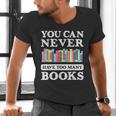 You Can Never Have Too Many Books Reading Lover Outfit Men's V-Neck T-Shirt